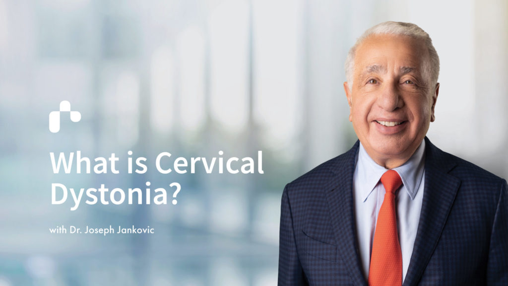 Learn More About Cervical Dystonia with Dr. Joseph Jankovic